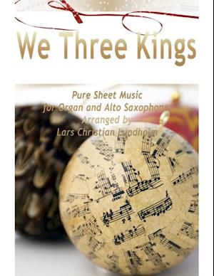 We Three Kings Pure Sheet Music for Organ and Alto Saxophone, Arranged by Lars Christian Lundholm