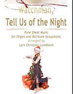 Watchman, Tell Us of the Night Pure Sheet Music for Organ and Baritone Saxophone, Arranged by Lars Christian Lundholm