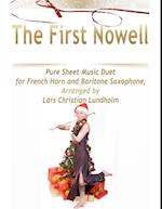 First Nowell Pure Sheet Music Duet for French Horn and Baritone Saxophone, Arranged by Lars Christian Lundholm