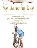 My Dancing Day Pure Sheet Music for Organ and Alto Saxophone, Arranged by Lars Christian Lundholm