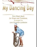 My Dancing Day Pure Sheet Music for Organ and Trombone, Arranged by Lars Christian Lundholm
