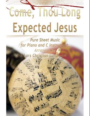 Come, Thou Long Expected Jesus Pure Sheet Music for Piano and C Instrument, Arranged by Lars Christian Lundholm