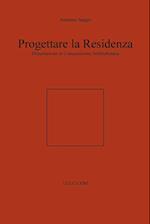 Progettare La Residenza. Dissertazione in Composizione Architettonica