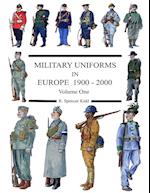 Military Uniforms in Europe 1900 - 2000 Volume One