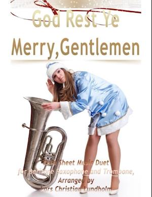 God Rest Ye Merry, Gentlemen Pure Sheet Music Duet for Baritone Saxophone and Trombone, Arranged by Lars Christian Lundholm