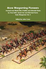 More Wargaming Pioneers Ancient and World War II Battle and Skirmish Rules by Tony Bath, Lionel Tarr and Michael Korns Early Wargames Vol. 4