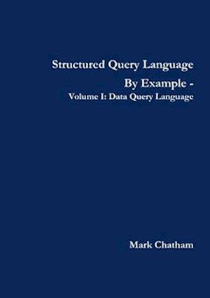 Structured Query Language By Example - Volume I