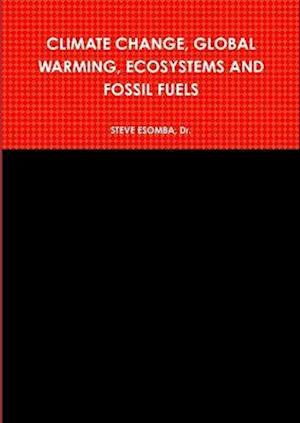 CLIMATE CHANGE, GLOBAL WARMING, ECOSYSTEMS AND FOSSIL FUELS