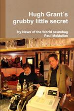 Hugh Grant's grubby little secret 