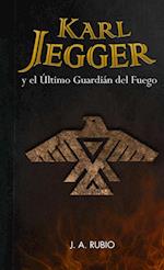 Karl Jegger y el Último Guardián del Fuego