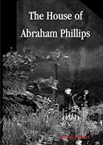 The House of Abraham Phillips 