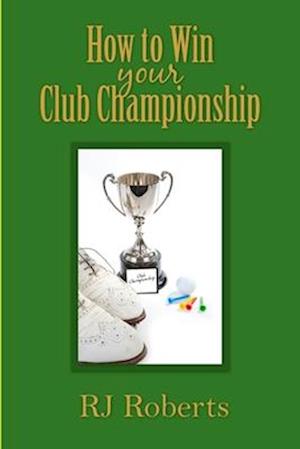 How to Win Your Club Championship