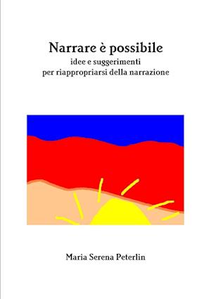 NARRARE È POSSIBILE - Riflessioni e suggerimenti su