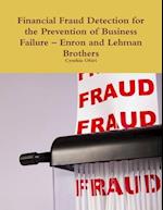 Financial Fraud Detection for the Prevention of Business Failure - Enron and Lehman Brothers 