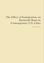 The Effect of Immigration on Homicide Rates in Contemporary U.S. Cities 