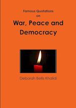 Famous Quotations on War, Peace and Democracy 