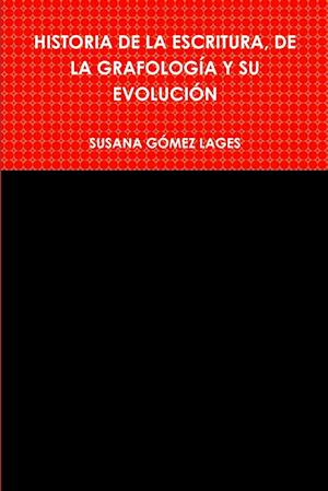 HISTORIA DE LA ESCRITURA, DE LA GRAFOLOGÍA Y SU EVOLUCIÓN