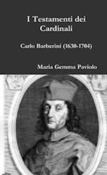 I Testamenti dei Cardinali - Carlo Barberini (1630-1704)