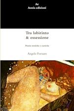 Tra labirinto & ossessione. Poesie erotiche e caotiche