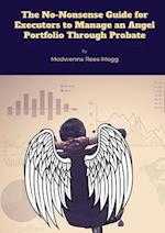 The No-Nonsense Guide for Executors to Manage an Angel Portfolio Through Probate 