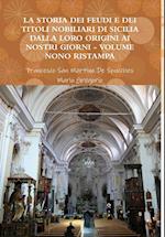 La Storia Dei Feudi E Dei Titoli Nobiliari Di Sicilia Dalla Loro Origini AI Nostri Giorni - Volume Nono Ristampa 2013