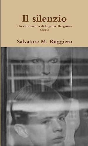 Il silenzio - Un capolavoro di Ingmar Bergman