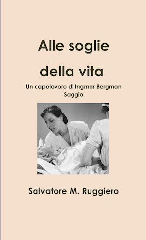 Alle soglie della vita - Un capolavoro di Ingmar Bergman