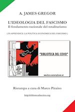 L'IDEOLOGIA DEL FASCISMO - il fondamento razionale del totalitarismo