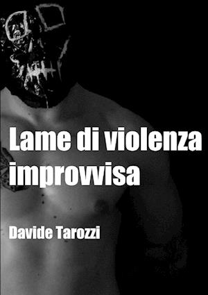 Lame di violenza improvvisa