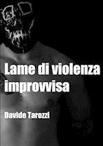 Lame di violenza improvvisa