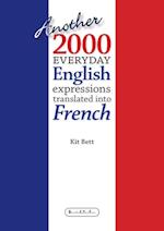 Another 2000 Everyday English Expressions Translated Into French