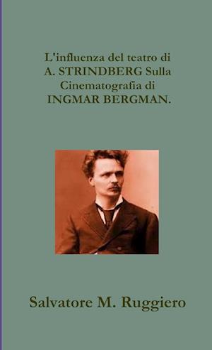 Influenza del teatro di A. STRINDBERG Sulla Cinematografia di INGMAR BERGMAN.