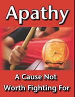 Apathy : A Cause Not Worth Fighting For