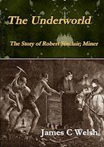 The Underworld - The Story of Robert Sinclair; Miner 