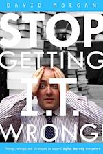 Stop Getting I.T. Wrong! 