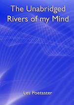 The Unabridged Rivers of my Mind 