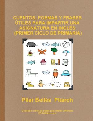 Cuentos, Poemas y Frases Utiles Para Impartir Una Asignatura En Ingles (Primer Ciclo de Primaria)