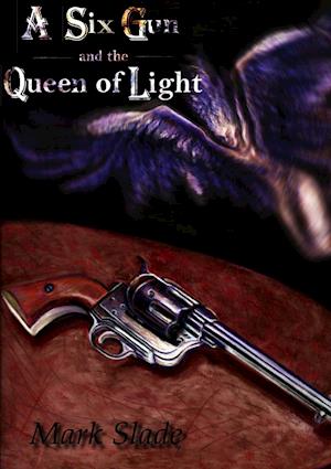 A Six Gun and the Queen of Light