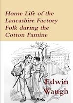 Home Life of the Lancashire Factory Folk during the Cotton Famine 