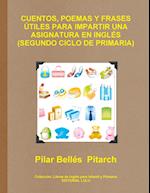 Cuentos, Poemas y Frases Utiles Para Impartir Una Asignatura En Ingles (Segundo Ciclo de Primaria)