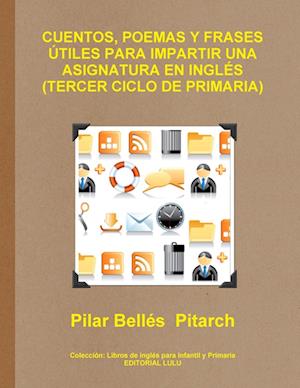 Cuentos, Poemas y Frases Utiles Para Impartir Una Asignatura En Ingles (Tercer Ciclo de Primaria)