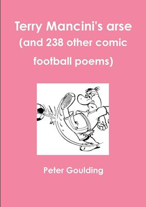 Terry Mancini's arse (and 238 other comic football poems)