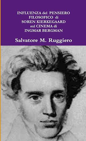 INFLUENZA del PENSIERO FILOSOFICO di SOREN KIERKEGAARD sul CINEMA di INGMAR BERGMAN