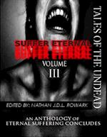 Tales of the Undead - Suffer Eternal Anthology: Volume III