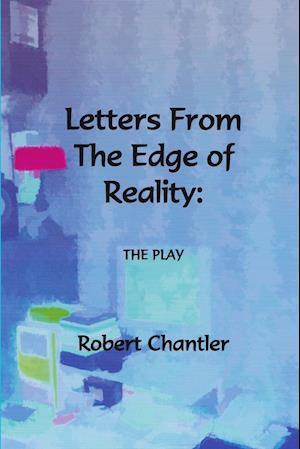 Letters from the Edge of Reality - The Play