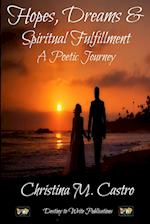 Hopes, Dreams & Spiritual Fulfillment A Poetic Journey 