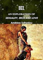 SEX, AN EXPLORATION OF SEXUALITY, EROS AND LOVE 