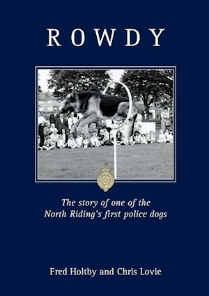 ROWDY - THE STORY OF A POLICE DOG