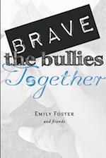 Brave the Bullies Together 