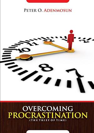 Overcoming Procrastination, The Thief of Time